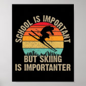 Funny Retro Skiing Is Importanter Snow Downhill Sk Poster (Voorkant)