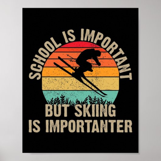 Funny Retro Skiing Is Importanter Snow Downhill Sk Poster (Voorkant)