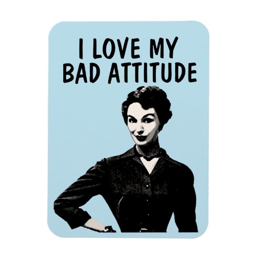FUNNY RETRO VROUW 'LOVE MY BAD ATTITUDE' MAGNETS MAGNEET (Verticaal)