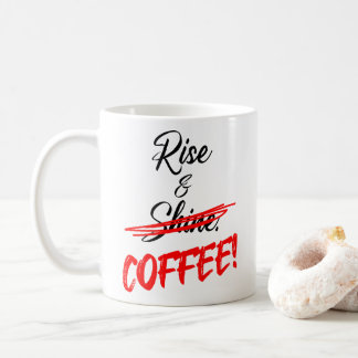Funny Rise & Shine - COFFEE! in Angry Red Marker! Koffiemok
