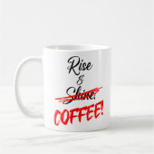 Funny Rise & Shine - COFFEE! in Angry Red Marker! Koffiemok (Links)