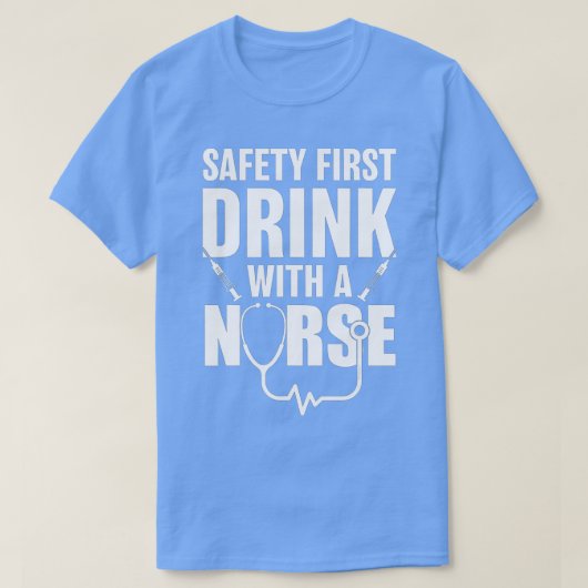 Funny RN Appreciation Gift Safety First Drink met T-shirt (Design voorkant)