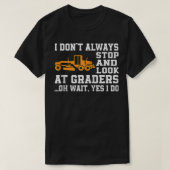 Funny Road Grader Lover Saying Motor Grader Operat T-shirt (Design voorkant)