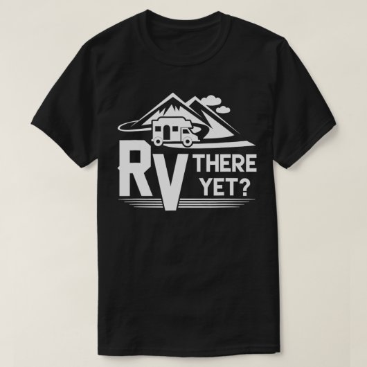 Funny Roadtrip Travel RV daar nog steeds kamperen T-shirt (Design voorkant)