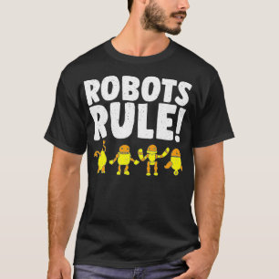 Funny Robots Rules Robot Modern Science Robotics E T-shirt
