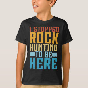 Funny Rock Collecting I Stopped Rock Hunting Geolo T-shirt