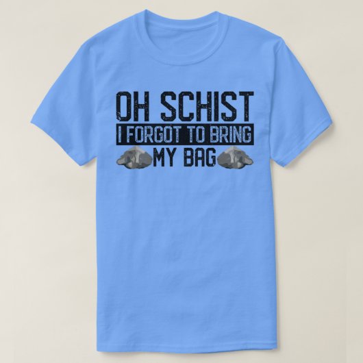 Funny Rock Hunting Geologist Oh Schist5 T-shirt (Design voorkant)