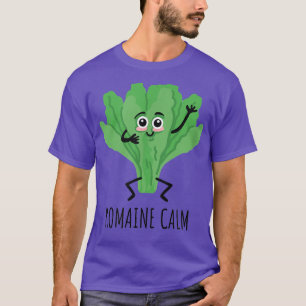 Funny Romaine Calm Gardening puns Gardener  T-shirt