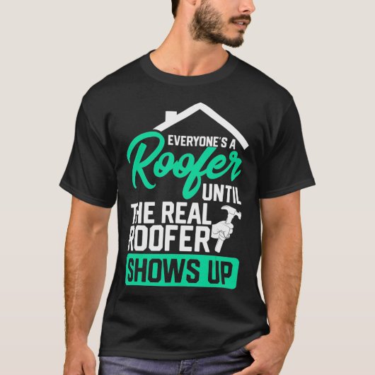 Funny Roofer Gezegden Echte Roofer Shows Omhoog T-shirt (Voorkant)