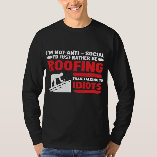 Funny Roofer Gift - Ik ben niet anti-sociaal T-shirt (Voorkant)
