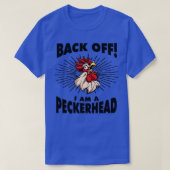 Funny Rooster Chicken back van I m A Peckerhead T-shirt (Design voorkant)