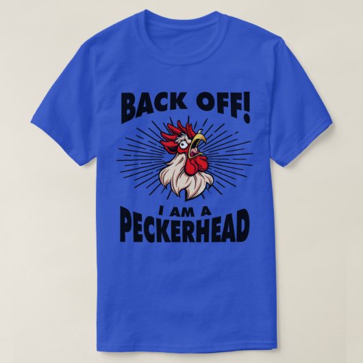 Funny Rooster Chicken back van I m A Peckerhead T-shirt (Design voorkant)