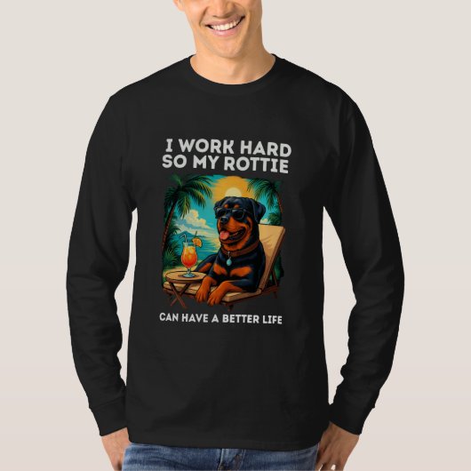 Funny Rottweiler Dog I Work Hard Design Rottie Lov T-shirt (Voorkant)