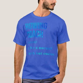 Funny Rowing Coach Definition Rowing Coach Gift T-shirt
