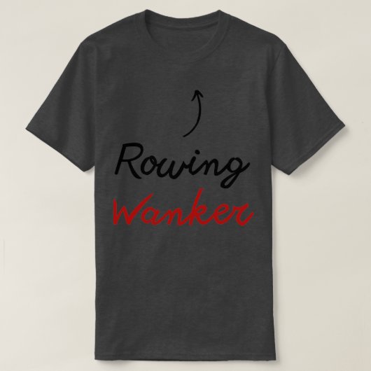 Funny Rowing Gift IdeaRowing Wanker T-shirt (Design voorkant)