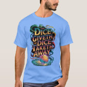 Funny RPGabletop Gaming Dice Giveth Diceaketh Away T-shirt (Voorkant)
