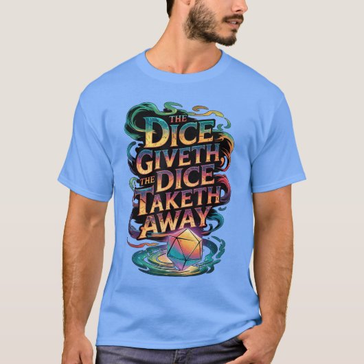 Funny RPGabletop Gaming Dice Giveth Diceaketh Away T-shirt (Voorkant)