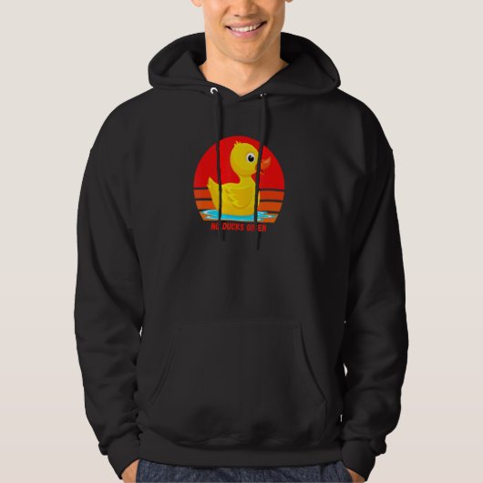 Funny Rubber Duckie, No Ducks Given, Rubber Duck, Hoodie (Voorkant)