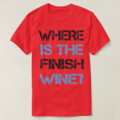 Funny Running and Wine Where Is the Finish Wine T-shirt (Design voorkant)