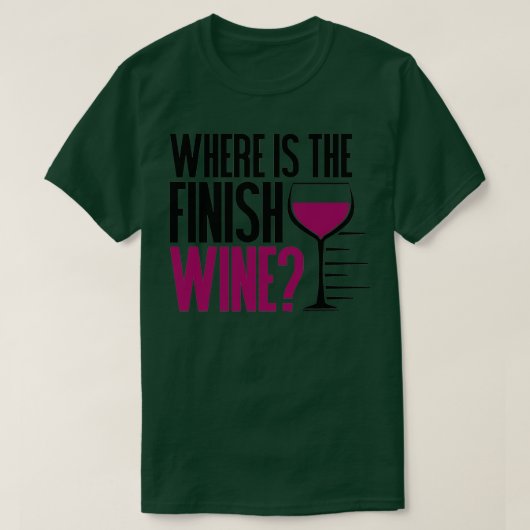Funny Running and Wine  Where Is the Finish Wine   T-shirt (Design voorkant)