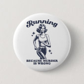 Funny Running Because Murder Is Wrong Retro Ronde Button 5,7 Cm (Voorkant)