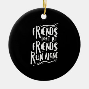 Funny Running Friends Run Alone Marathon Runner Gi Keramisch Ornament