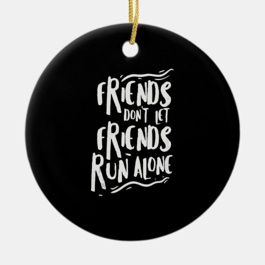 Funny Running Friends Run Alone Marathon Runner Gi Keramisch Ornament (Voorkant)