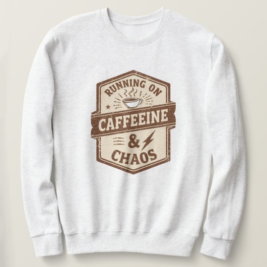 Funny "Running on Caffeine & Chaos" Quote Trui (Design voorkant)