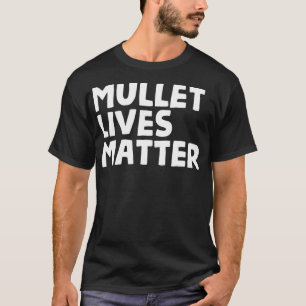 Funny Rural Rednek Hillbilly Mullet Lives Gift T-shirt