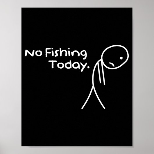 Funny Sad Stickman No Fishing Today Fishing Lovers Poster (Voorkant)