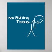 Funny Sad Stickman No Fishing Today Fishing Lovers Poster (Voorkant)