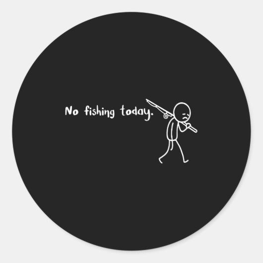 Funny Sad Stickman No Fishing Today Fishing Lovers Ronde Sticker (Voorkant)