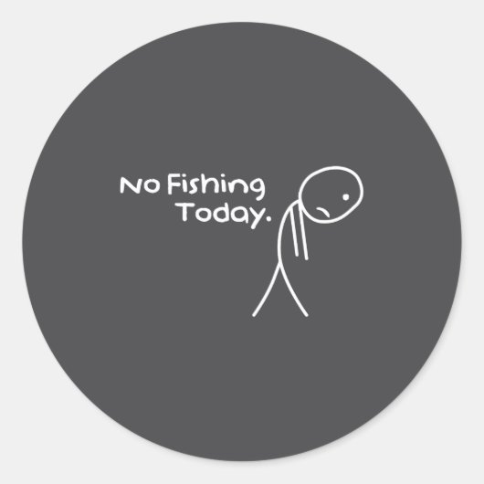 Funny Sad Stickman No Fishing Today Fishing Lovers Ronde Sticker (Voorkant)
