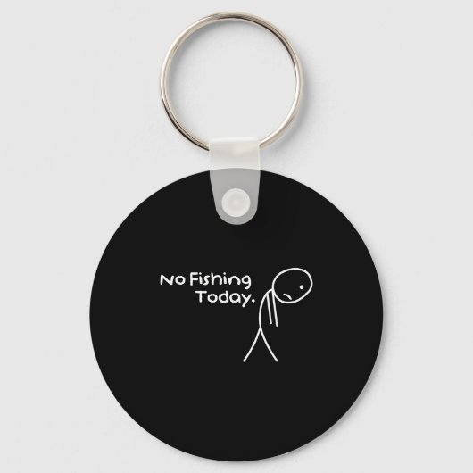 Funny Sad Stickman No Fishing Today Fishing Lovers Sleutelhanger (Voorkant)