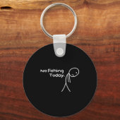 Funny Sad Stickman No Fishing Today Fishing Lovers Sleutelhanger (Voorkant)