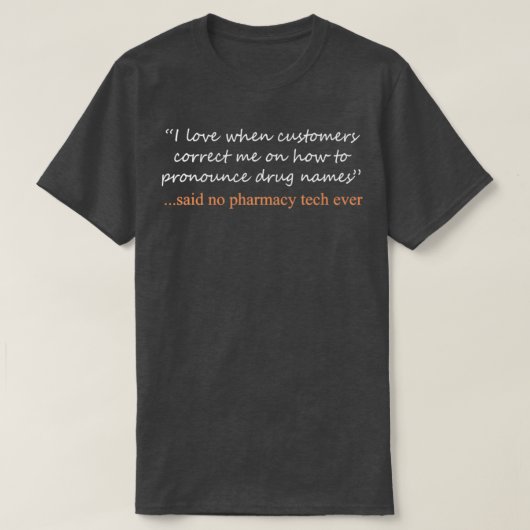 Funny Said No pharmacy tech ever Design 1 T-shirt (Design voorkant)