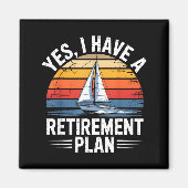 Funny Sailing Retirement Plan Boat Lover Gift Magneet (Voorkant)