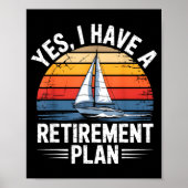 Funny Sailing Retirement Plan Boat Lover Gift  Poster (Voorkant)