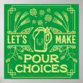 Funny Saint Patrick's Day Irish Beer Pour Choices Poster (Voorkant)