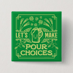 Funny Saint Patrick's Day Irish Beer Pour Choices Vierkante Button 5,1 Cm