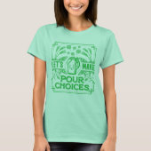 Funny Saint Patricks Irish Beer Pour Choices Green T-shirt (Voorkant)