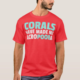 Funny Saltwater Aquarium Corals hebben me acrop ge T-shirt