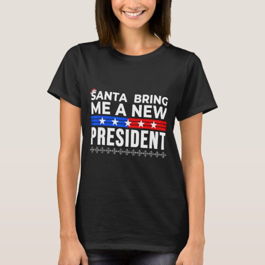 Funny Santa Bring Me A New President Liberal Democ T-shirt (Voorkant)