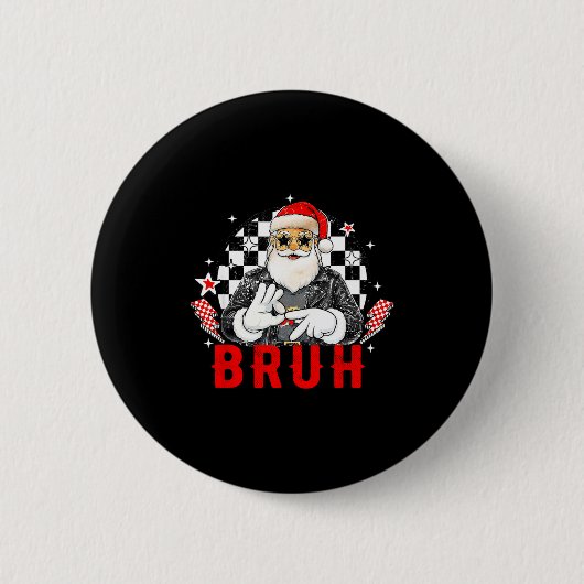 Funny Santa, Bruh Christmas Funny Meme Gift Tee Ronde Button 5,7 Cm (Voorkant)