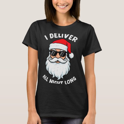 Funny Santa Claus I Deliver All Night Long Christm T-shirt (Voorkant)
