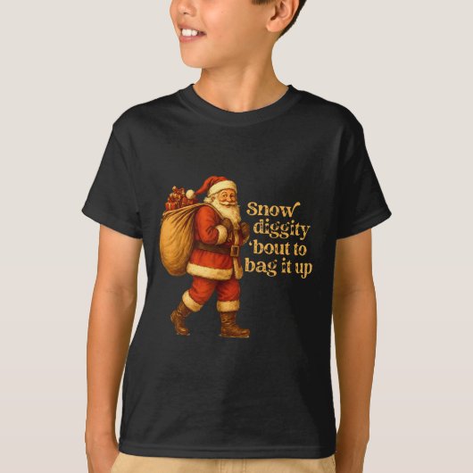 Funny Santa Claus Snow Diggity Bout To Bag It Up  T-shirt (Voorkant)