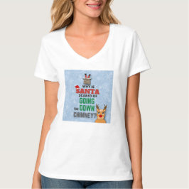 Funny Santa die Chimney Joke Kinder omlaag gaat T-shirt