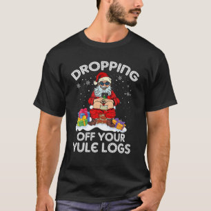 Funny Santa die van Yule Logs Hilarious af is T-shirt