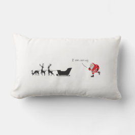 Funny santa 'I am coming' for sleigh Kussen