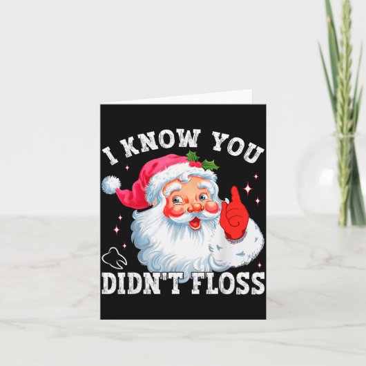 Funny Santa I Know You Didn't Floss Dentist Dental Kaart (Voorkant)